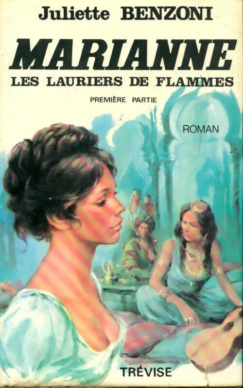 Marianne, les lauriers de flammes - Juliette Benzoni -  Trevise GF - Livre