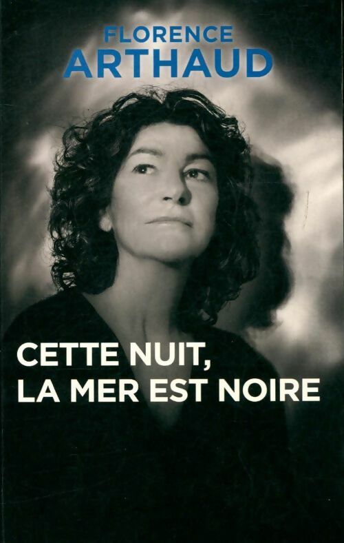 Cette nuit, la mer est noire - Florence Arthaud -  Noyelles GF - Livre