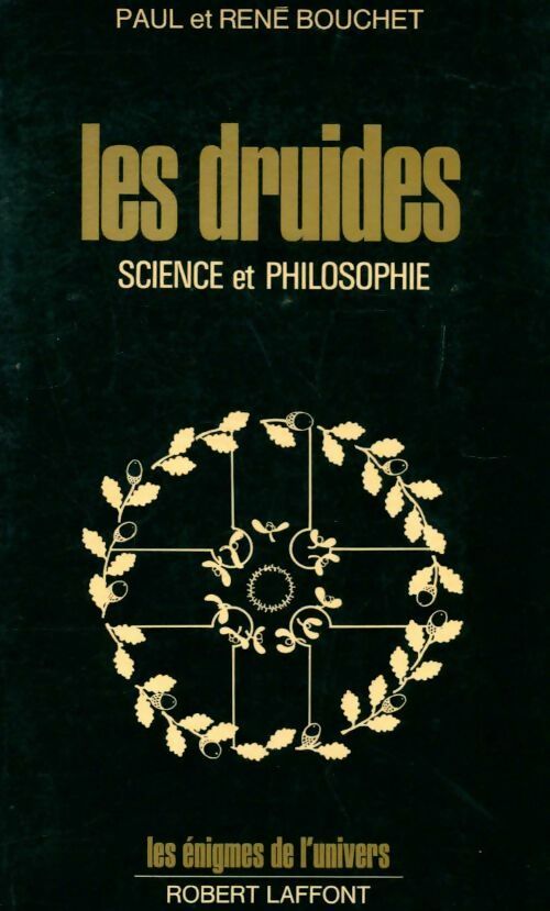 Les druides - René Bouchet -  Les énigmes de l'univers - Livre
