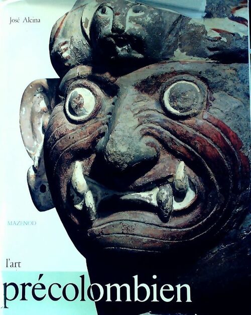 L'art précolombien - José Alcina -  L'art et les grandes civilisations - Livre