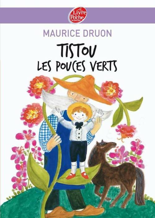 Tistou les pouces verts - Maurice Druon -  Le Livre de Poche jeunesse - Livre