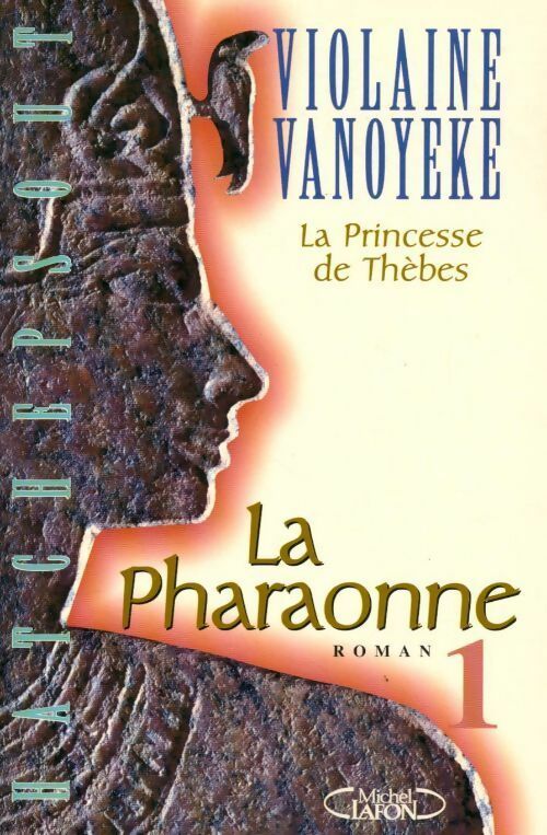 La pharaonne Tome I : Le Princesse de Thèbes - Violaine Vanoyeke -  Michel Lafon GF - Livre