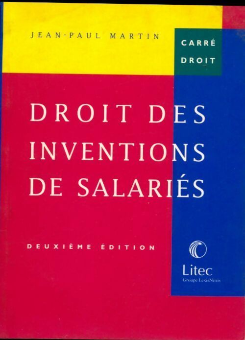 Droit des inventions de salariés - Jean-Paul Martin -  Carré droit - Livre