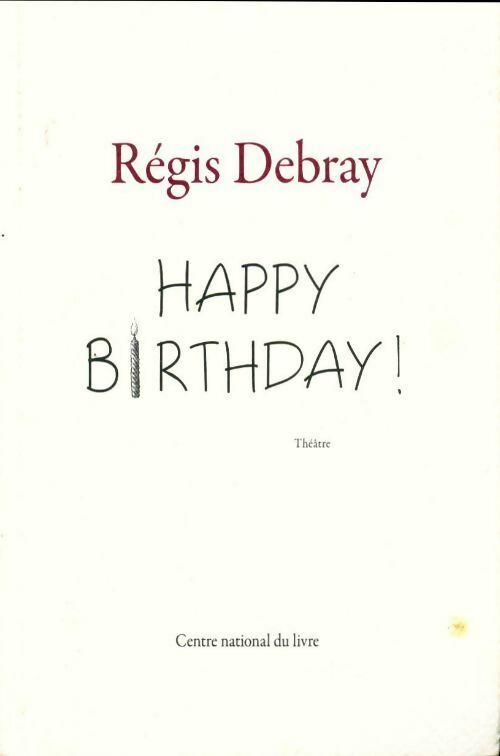 Happy birthday! - Régis Debray -  Centre national du livre - Livre