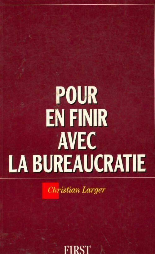 Pour en finir avec la bureaucratie - Christian Larger -  First GF - Livre