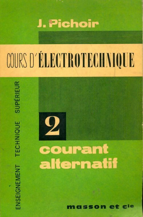 Cours d'électronique Tome II : Courant alternatif - J. Pichoir -  Masson GF - Livre