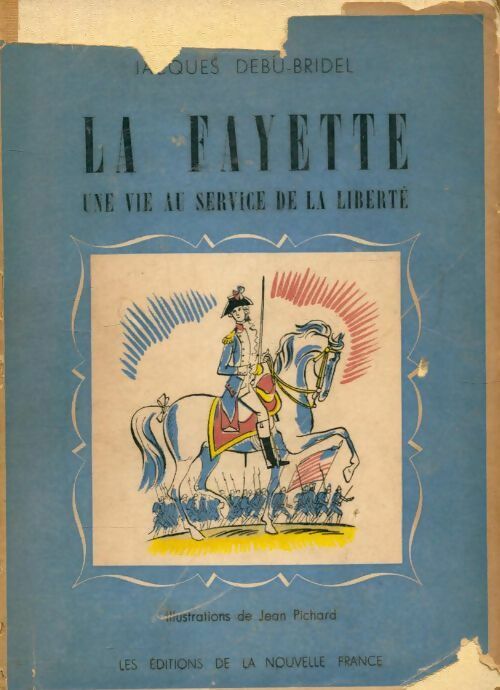 La Fayette une vie au service de la liberté - Jacques Debu-Bridel -  La vie exaltante - Livre