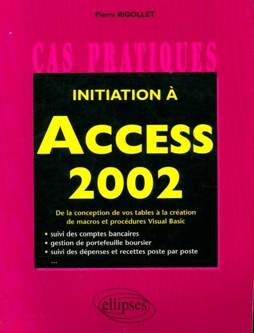Initiation à Access 2002 - Pierre Rigollet -  Ellipses poches divers - Livre