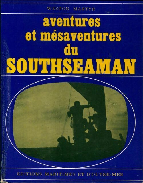 Aventures et mésaventures du Southseaman - Weston Martyr -  Bibliothèque du marin - Livre