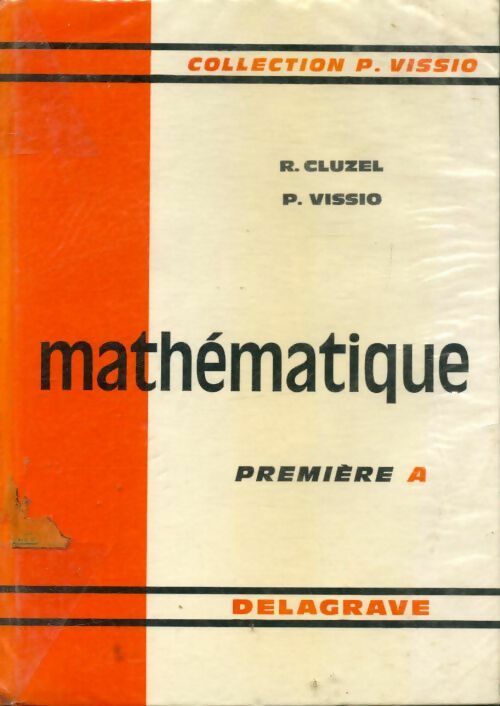 Mathématique 1ère A - Cluzel R. - Vissio P -  Delagrave GF - Livre