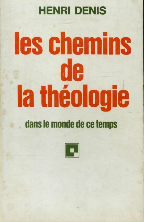 Les chemins de la théologie dans le monde de ce temps - Henri Denis -  Centurion GF - Livre