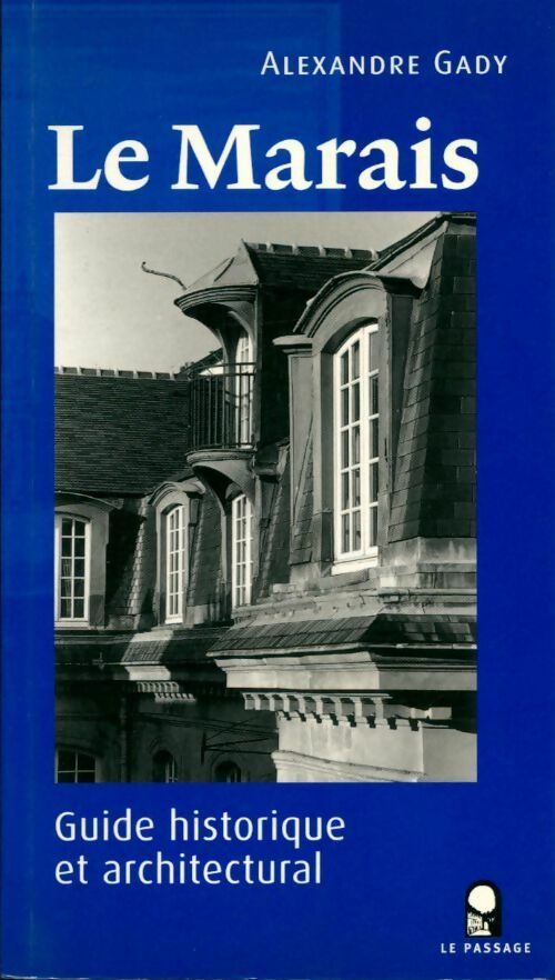 Le marais. Guide historique et architectural - Alexandre Gady -  Le passage GF - Livre