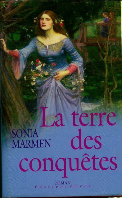 La Vallée des larmes Tome III : La Terre des conquêtes - Sonia Marmen -  Passionnément - Livre
