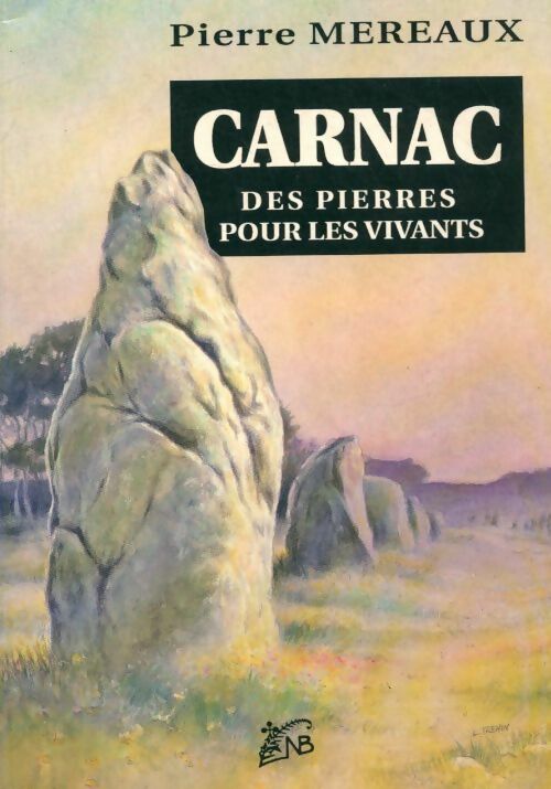 Carnac. Des pierres pour les vivants - Pierre Mereaux -  Coop Breizh GF - Livre
