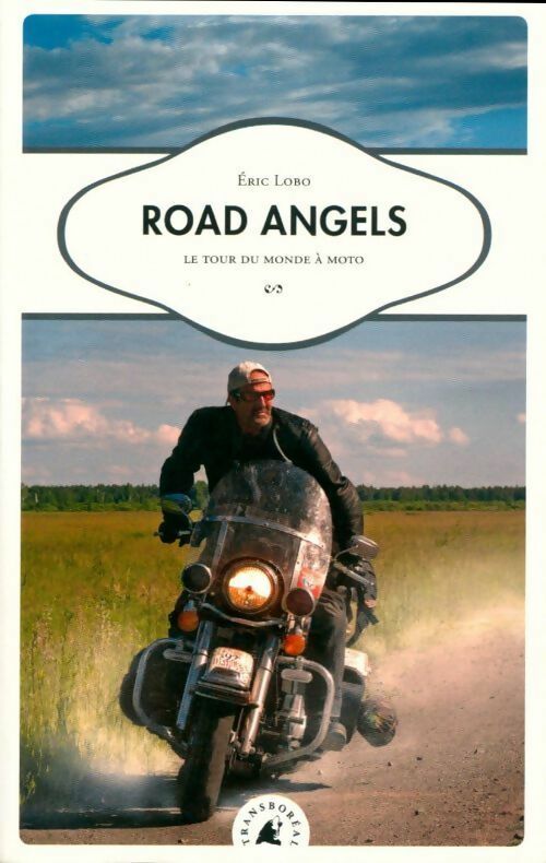 Road angels. Le tour du monde à moto - Eric Lobo -  Transboréal GF - Livre