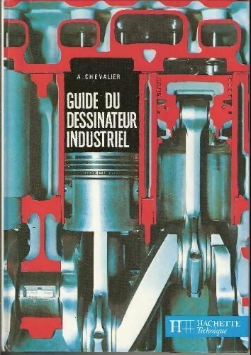 Guide du dessinateur industriel - Chevalier-A -  Hachette Technique - Livre