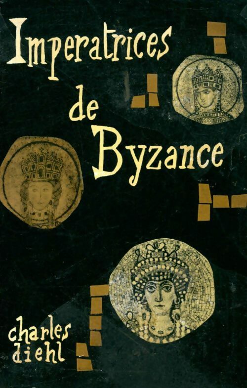 Impératrices de Byzance - Charles Diehl -  Armand Colin GF - Livre