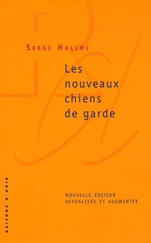 Les nouveaux chiens de garde - Serge Halimi -  Liber - Livre