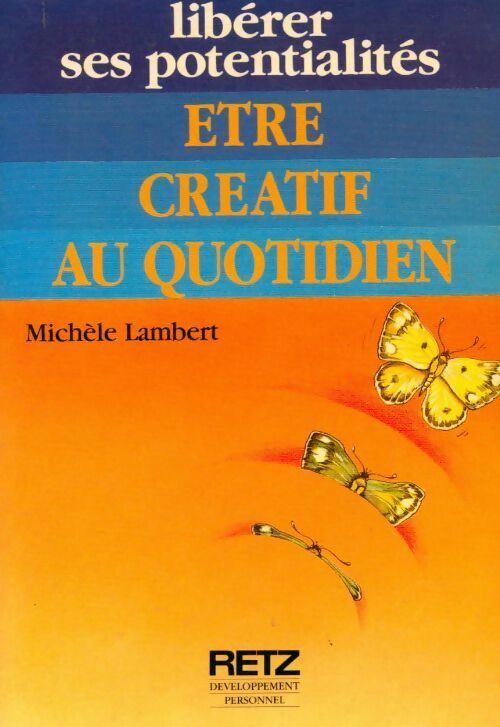 Etre créatif au quotidien - Michèle Lambert -  Développement personnel - Livre