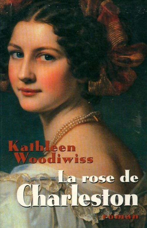 La rose de Charleston - Kathleen E. Woodiwiss -  France Loisirs GF - Livre