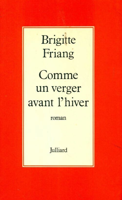 Comme un verger avant l'hiver - Brigitte Friang -  Julliard GF - Livre