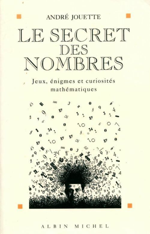 Le secret des nombres - André Jouette -  Albin Michel GF - Livre