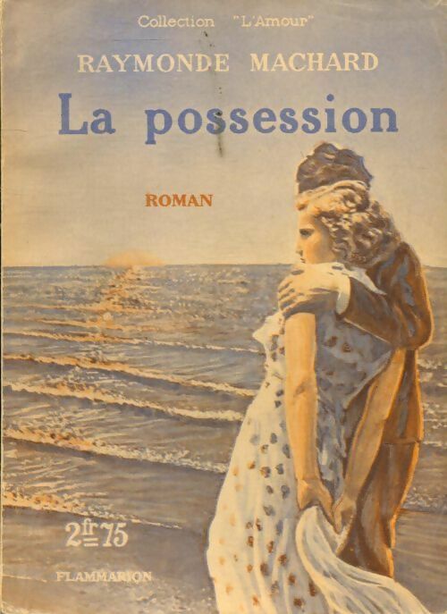 La possession. Roman de l'amour - Raymonde Machard -  L'amour - Livre