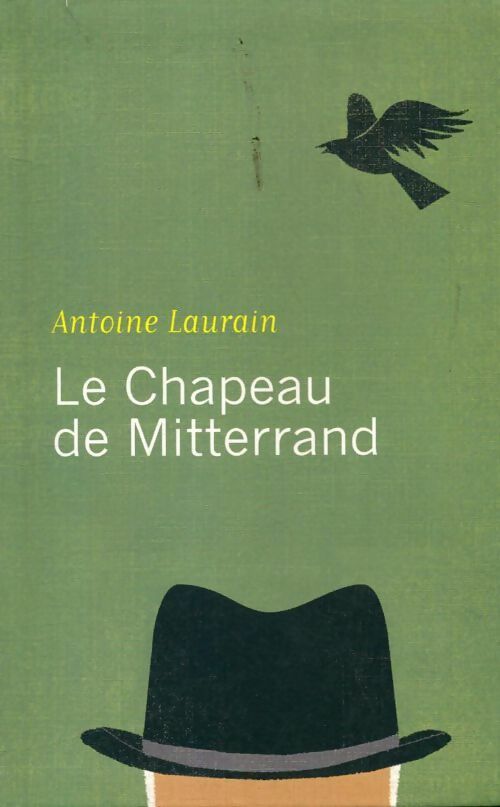 Le chapeau de Mitterrand - Antoine Laurain -  Le Grand Livre du Mois GF - Livre