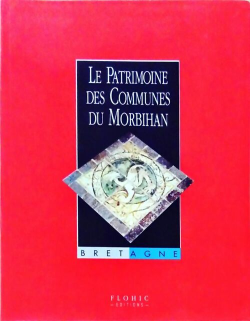 Le patrimoine des communes du Morbihan Tome I - Collectif -  Flohic GF - Livre