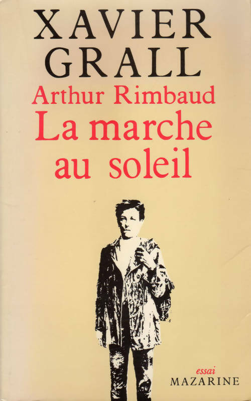 Arthur Rimbaud la marche au soleil / La Rimb - Xavier Grall -  Mazarine GF - Livre