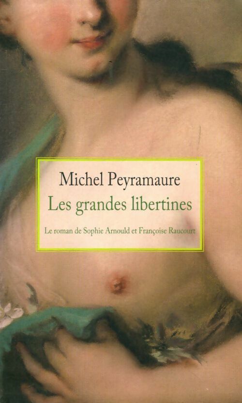 Les grandes libertines - Michel Peyramaure -  Le Grand Livre du Mois GF - Livre
