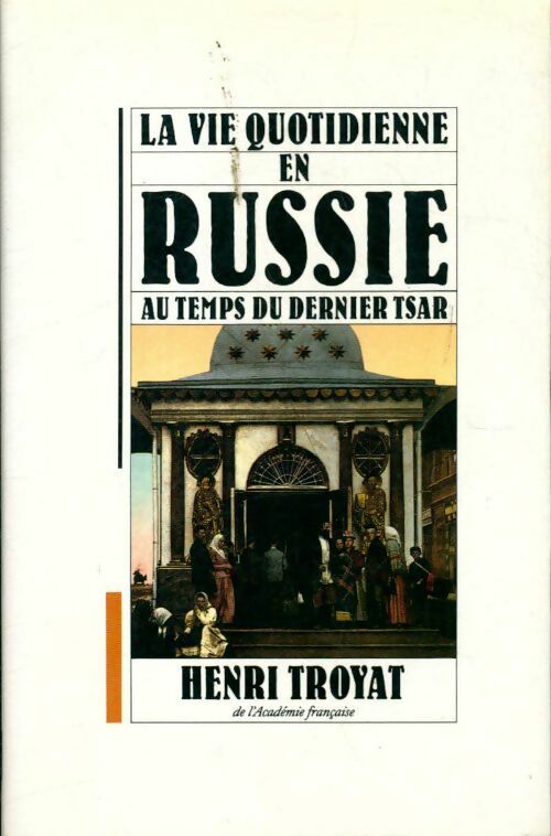 La vie quotidienne en Russie au temps du dernier tsar - Henri Troyat -  Le Grand Livre du Mois GF - Livre