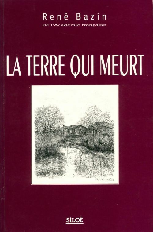 La terre qui meurt - René Bazin -  Siloe GF - Livre