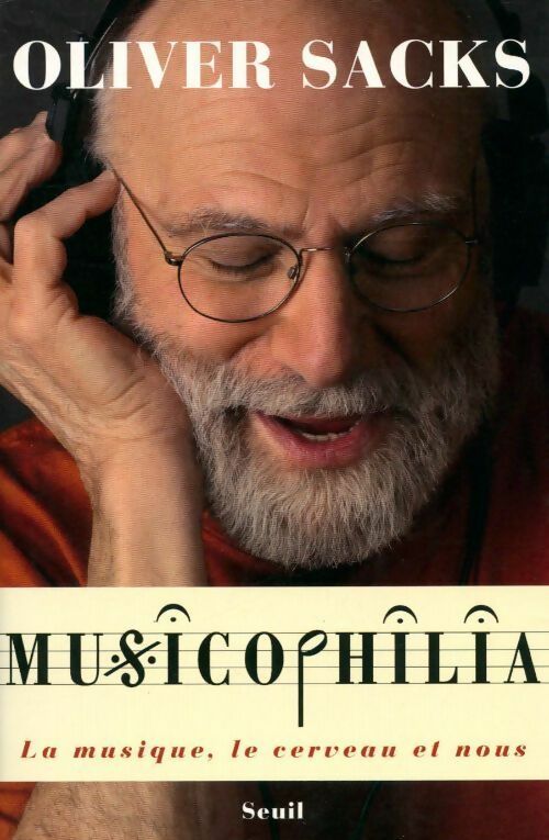 Musicophilia. La musique le cerveau et nous - Oliver Sacks -  Seuil GF - Livre