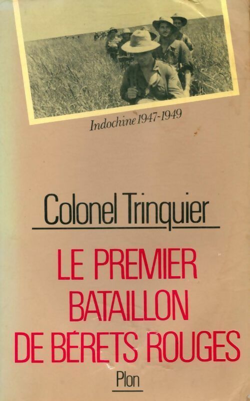 Le premier bataillon de Bérets Rouges. Indochine 1947-1949 - Roger Trinquier -  Plon GF - Livre