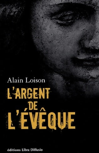 L'argent de l'évêque - Alain Loison -  Libra Diffusio GF - Livre