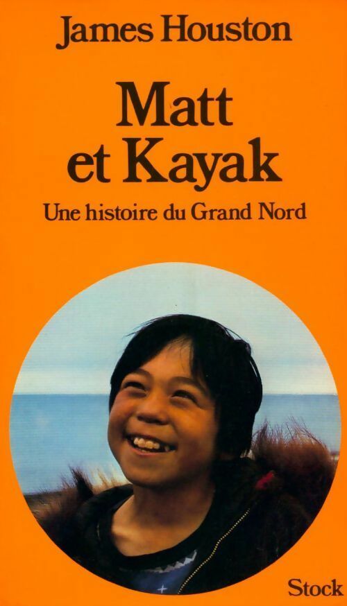 Matt et Kayak, une aventure du Grand Nord - J Houston -  Stock GF - Livre