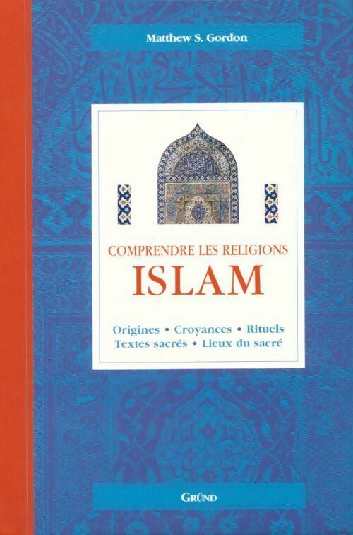 Islam - Matthew S. Gordon -  Comprendre les religions - Livre