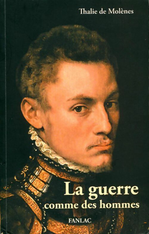 La guerre comme des hommes - Thalie De Molènes -  Pierre Fanlac GF - Livre