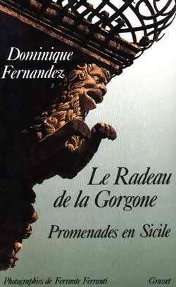 Le radeau de la Gorgone - Dominique Fernandez -  Grasset GF - Livre