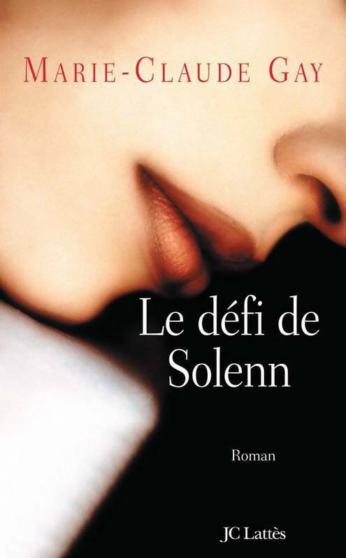 Le défi de Solenn - Marie-Claude Gay -  Lattès GF - Livre