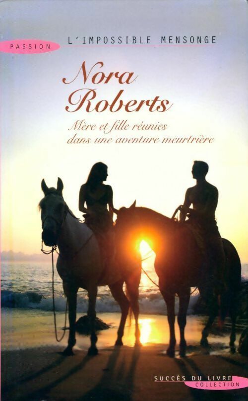 L'impossible mensonge - Nora Roberts -  Succès du livre - Livre