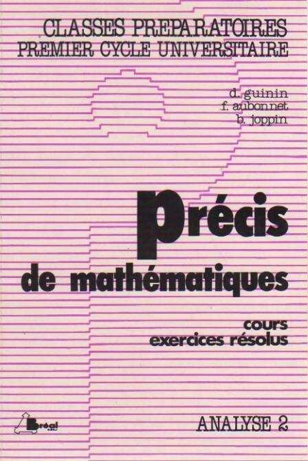 Précis de mathématiques. Cours exercices résolus. Analyse 2 - Daniel Guinin -  Classes préparatoires premier cycle universitaire - Livre