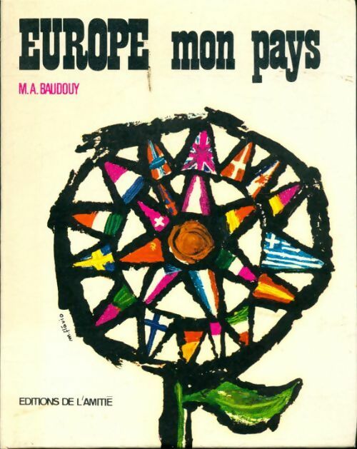Europe mon pays - Michel-Aimé Baudouy -  Amitié GF - Livre