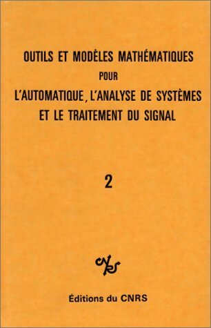 Outils et modèles mathématiques pour l'automatique, l'analyse de systèmes Tome II - Collectif -  CNRS GF - Livre