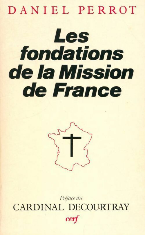 Les fondations de la mission de France - Daniel Perrot -  Cerf GF - Livre