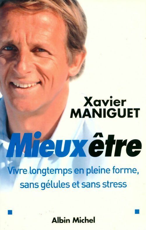 Mieux être - Xavier Maniguet -  Albin Michel GF - Livre