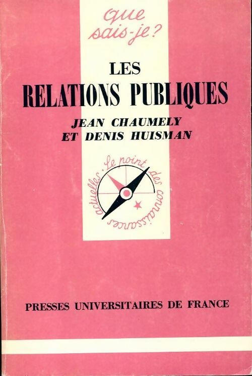 Les relations publiques - Jean Chaumely ; Denis Huisman -  Que sais-je - Livre
