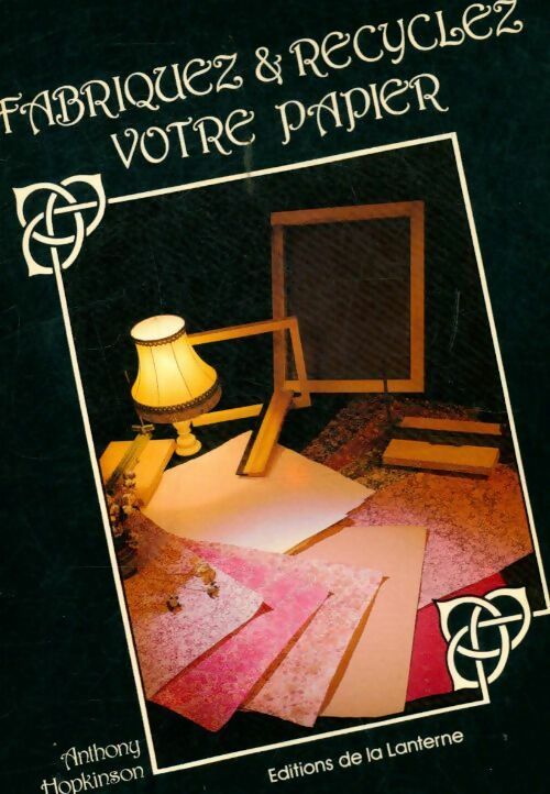 Fabriquez et recyclez votre papier - Anthony Hopkinson -  Lanterne GF - Livre