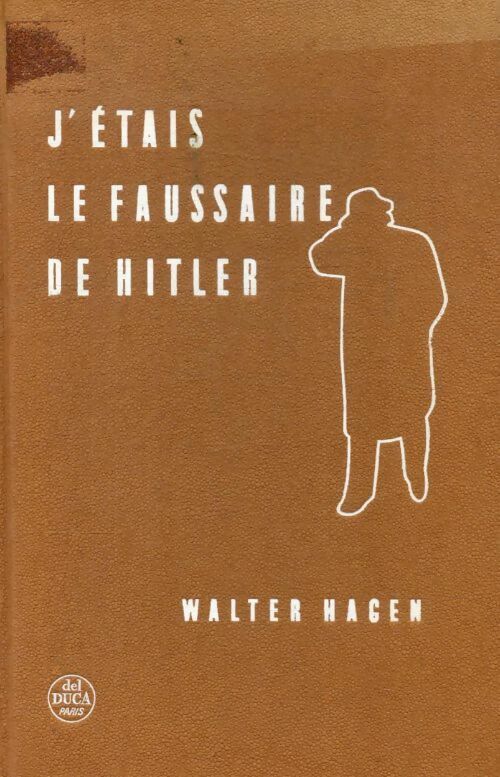 J'étais le faussaire de Hitler - Walter Hagen -  Del Duca GF - Livre